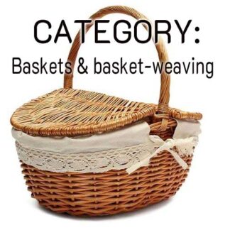 BASKETS BASKETRY and BASKET WEAVING